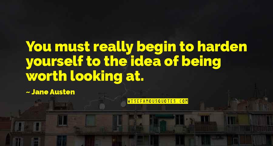 Ah My Goddess Quotes By Jane Austen: You must really begin to harden yourself to