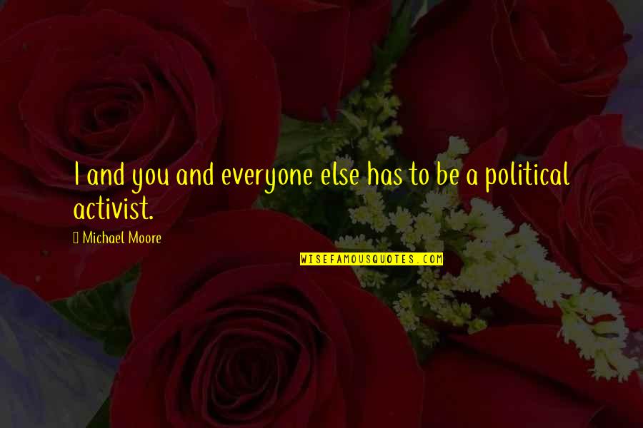 Aha Stock Quote Quotes By Michael Moore: I and you and everyone else has to Aha Stock Quote Quotes By Michael Moore: I and you and everyone else has to