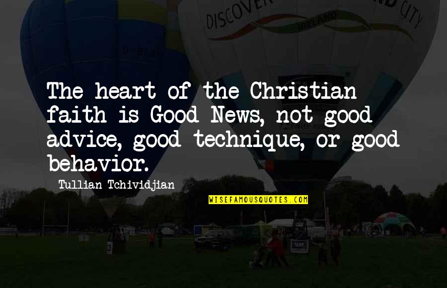Ahadeeth Quotes By Tullian Tchividjian: The heart of the Christian faith is Good