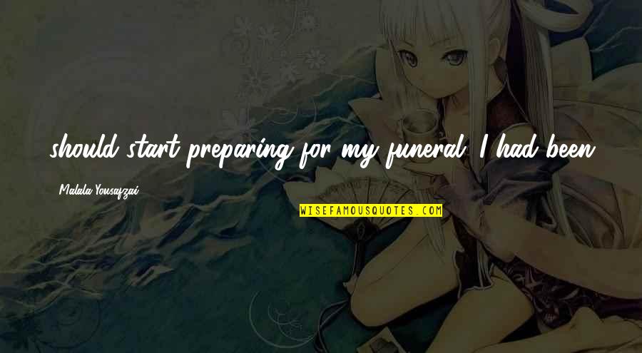 Ahahahahahaha Star Quotes By Malala Yousafzai: should start preparing for my funeral. I had Ahahahahahaha Star Quotes By Malala Yousafzai: should start preparing for my funeral. I had