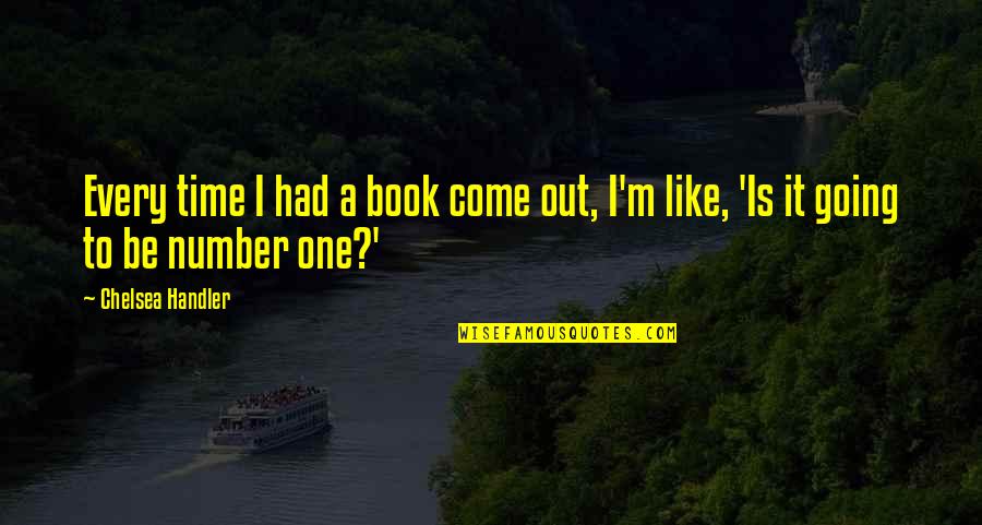 Aharonov Quotes By Chelsea Handler: Every time I had a book come out,