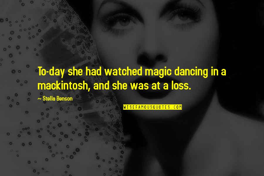 Ahas Quotes By Stella Benson: To-day she had watched magic dancing in a