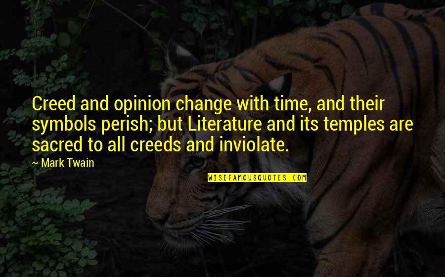 Ahatet Quotes By Mark Twain: Creed and opinion change with time, and their