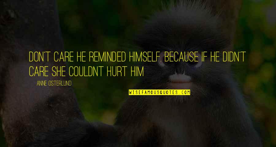 Ahava Medical Quotes By Anne Osterlund: Don't care he reminded himself. Because if he