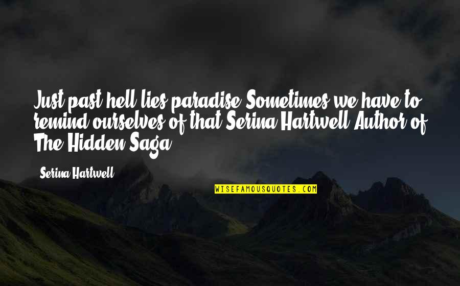 Ahaz In The Bible Quotes By Serina Hartwell: Just past hell lies paradise.Sometimes we have to
