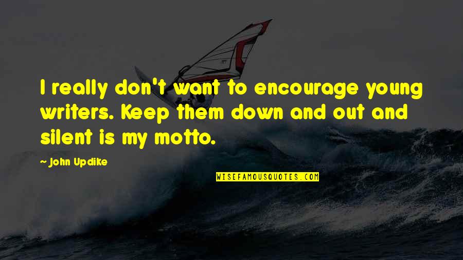 Ahdaf Info Quotes By John Updike: I really don't want to encourage young writers. Ahdaf Info Quotes By John Updike: I really don't want to encourage young writers.
