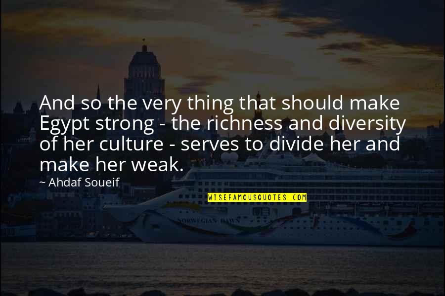 Ahdaf Quotes By Ahdaf Soueif: And so the very thing that should make