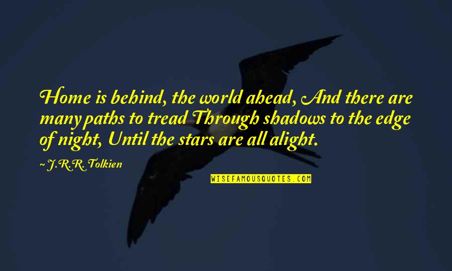 Ahead Behind Quotes By J.R.R. Tolkien: Home is behind, the world ahead, And there