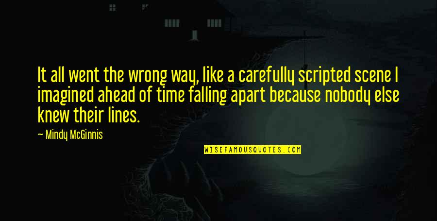 Ahead Of Time Quotes By Mindy McGinnis: It all went the wrong way, like a