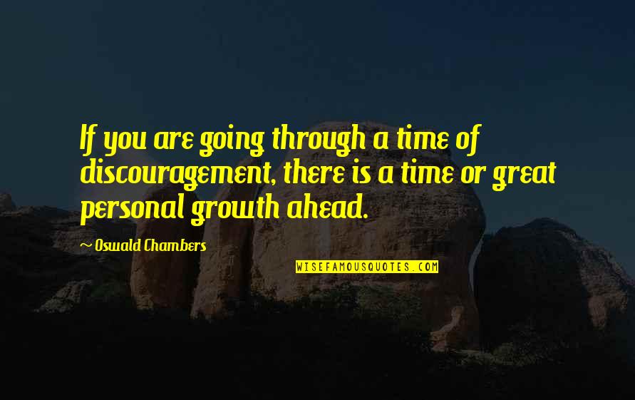 Ahead Of Time Quotes By Oswald Chambers: If you are going through a time of