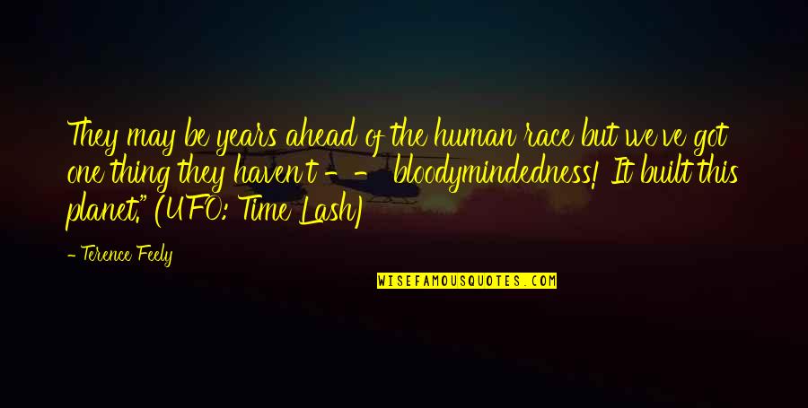 Ahead Of Time Quotes By Terence Feely: They may be years ahead of the human