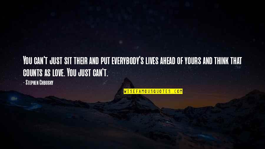 Ahead's Quotes By Stephen Chbosky: You can't just sit their and put everybody's