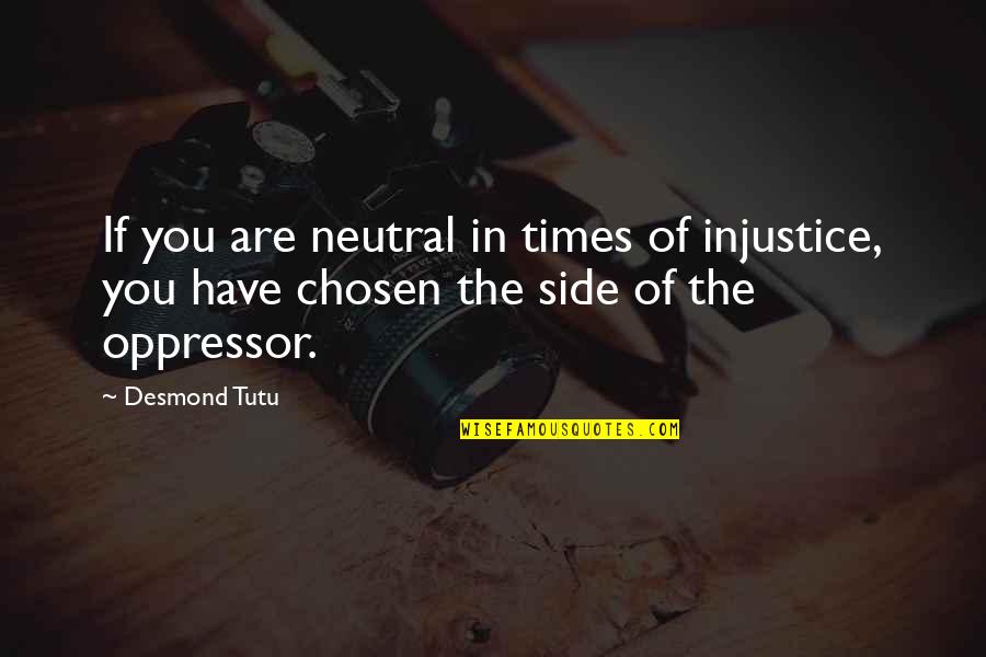 Ahems Quotes By Desmond Tutu: If you are neutral in times of injustice,