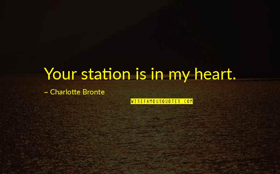 Ahenny Crosses Quotes By Charlotte Bronte: Your station is in my heart.
