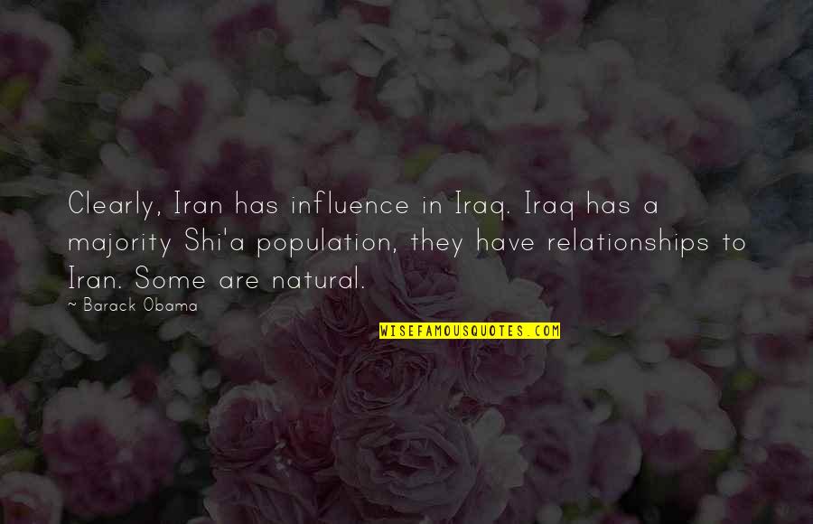 Ahente Quotes By Barack Obama: Clearly, Iran has influence in Iraq. Iraq has