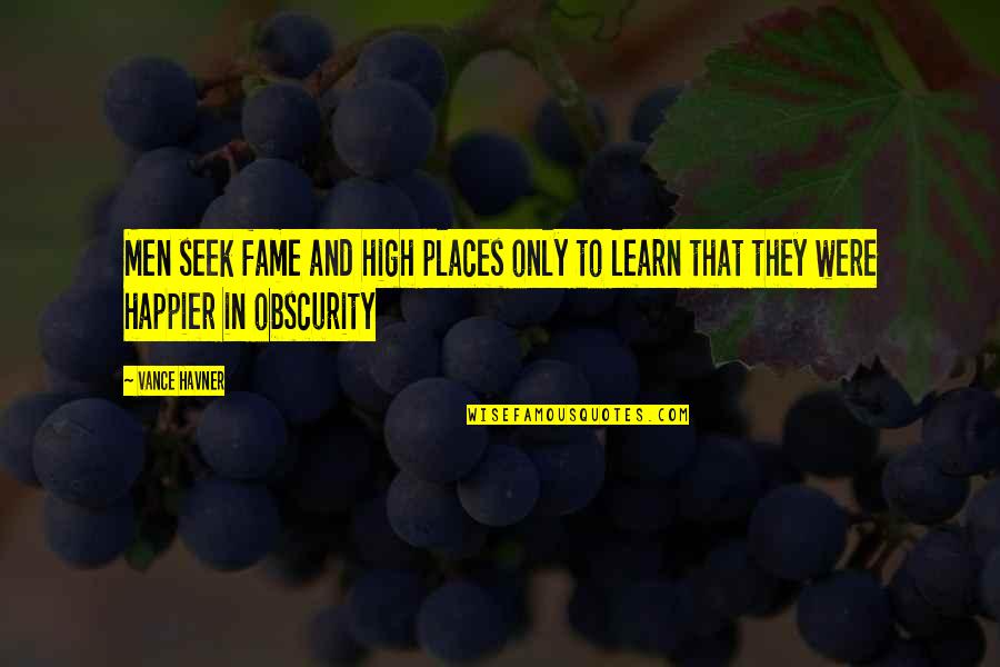 Ahera Training Quotes By Vance Havner: Men seek fame and high places only to
