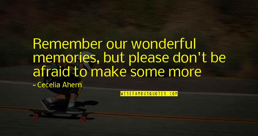 Ahern Quotes By Cecelia Ahern: Remember our wonderful memories, but please don't be