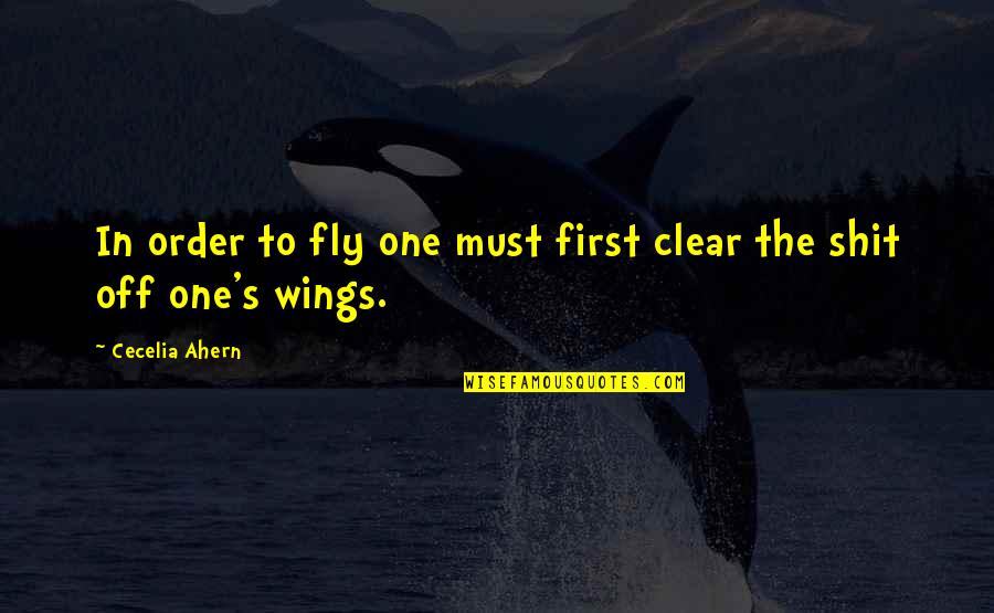 Ahern Quotes By Cecelia Ahern: In order to fly one must first clear