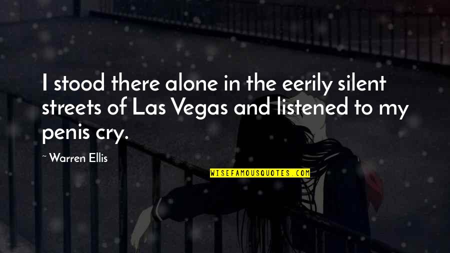 Ahgony Quotes By Warren Ellis: I stood there alone in the eerily silent