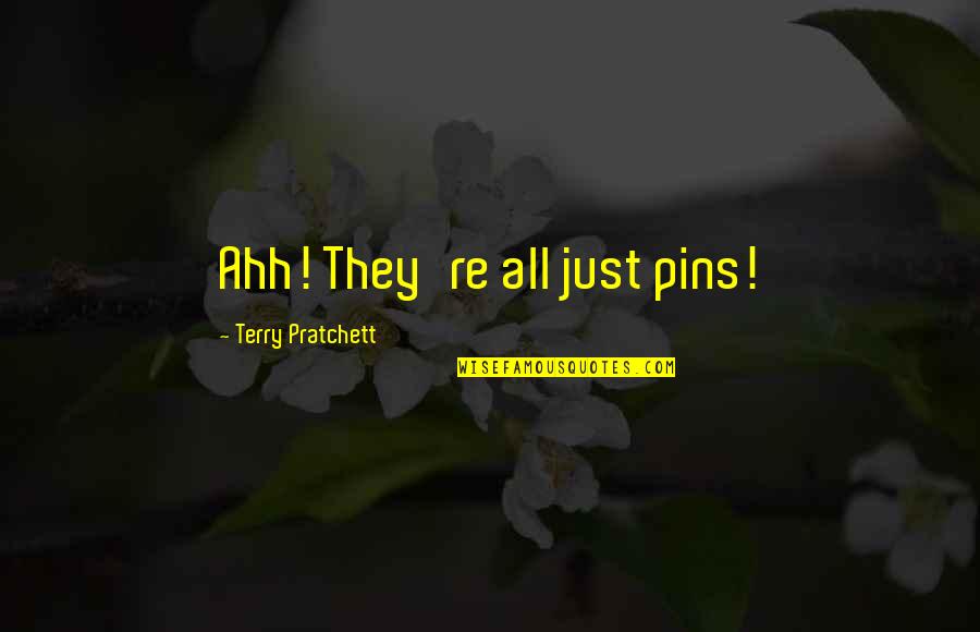 Ahh Quotes By Terry Pratchett: Ahh! They're all just pins!