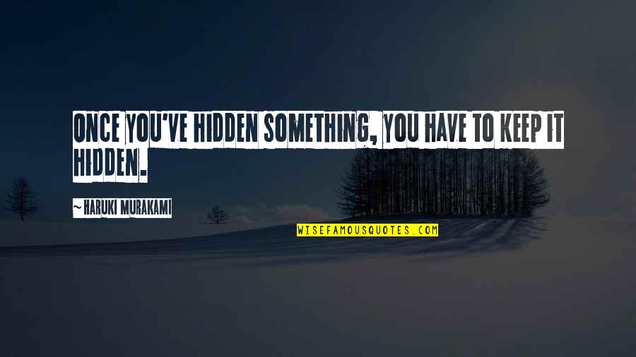 Ahhs Calendar Quotes By Haruki Murakami: Once you've hidden something, you have to keep Ahhs Calendar Quotes By Haruki Murakami: Once you've hidden something, you have to keep