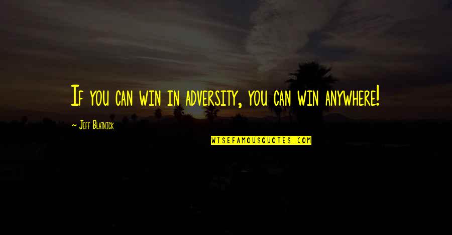 Ahievement Quotes By Jeff Blatnick: If you can win in adversity, you can Ahievement Quotes By Jeff Blatnick: If you can win in adversity, you can