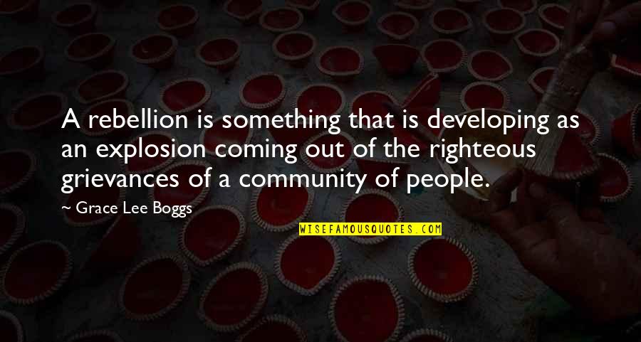 Ahilea Grammas Quotes By Grace Lee Boggs: A rebellion is something that is developing as