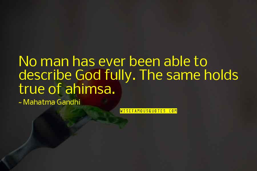 Ahimsa Quotes By Mahatma Gandhi: No man has ever been able to describe