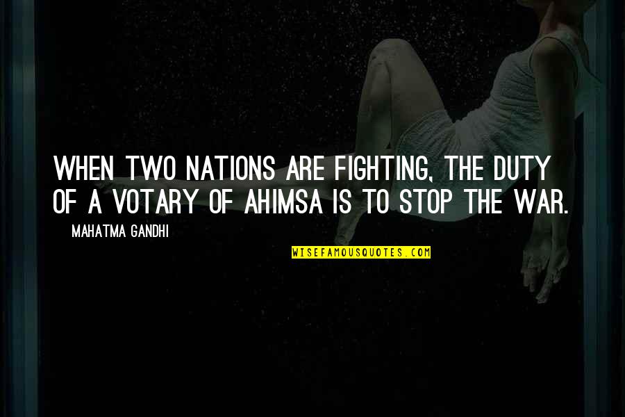 Ahimsa Quotes By Mahatma Gandhi: When two nations are fighting, the duty of