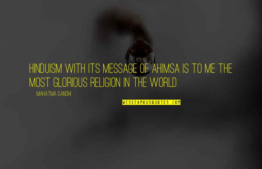 Ahimsa Quotes By Mahatma Gandhi: Hinduism with its message of ahimsa is to