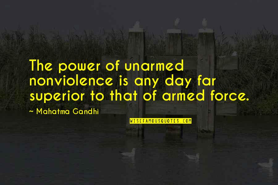 Ahimsa Quotes By Mahatma Gandhi: The power of unarmed nonviolence is any day