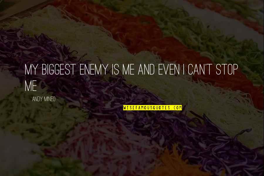 Ahio In The Bible Quotes By Andy Mineo: My biggest enemy is me and even I