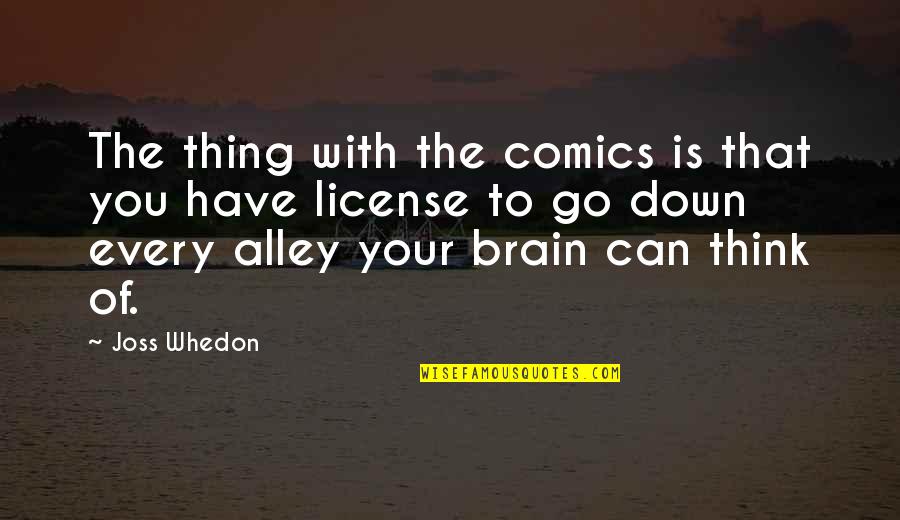 Ahir Quotes By Joss Whedon: The thing with the comics is that you