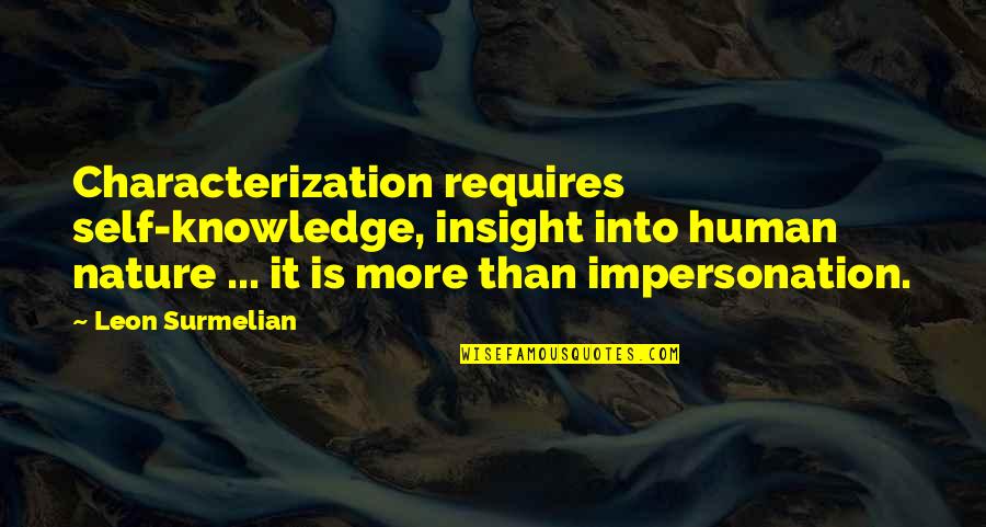 Ahisma Quotes By Leon Surmelian: Characterization requires self-knowledge, insight into human nature ... Ahisma Quotes By Leon Surmelian: Characterization requires self-knowledge, insight into human nature ...