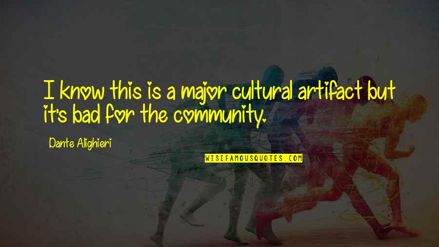 Ahistorical Fallacy Quotes By Dante Alighieri: I know this is a major cultural artifact Ahistorical Fallacy Quotes By Dante Alighieri: I know this is a major cultural artifact
