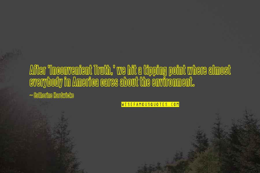 Ahkeel Quotes By Catherine Hardwicke: After 'Inconvenient Truth,' we hit a tipping point Ahkeel Quotes By Catherine Hardwicke: After 'Inconvenient Truth,' we hit a tipping point