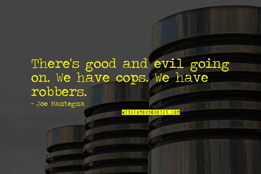 Ahla Quotes By Joe Mantegna: There's good and evil going on. We have