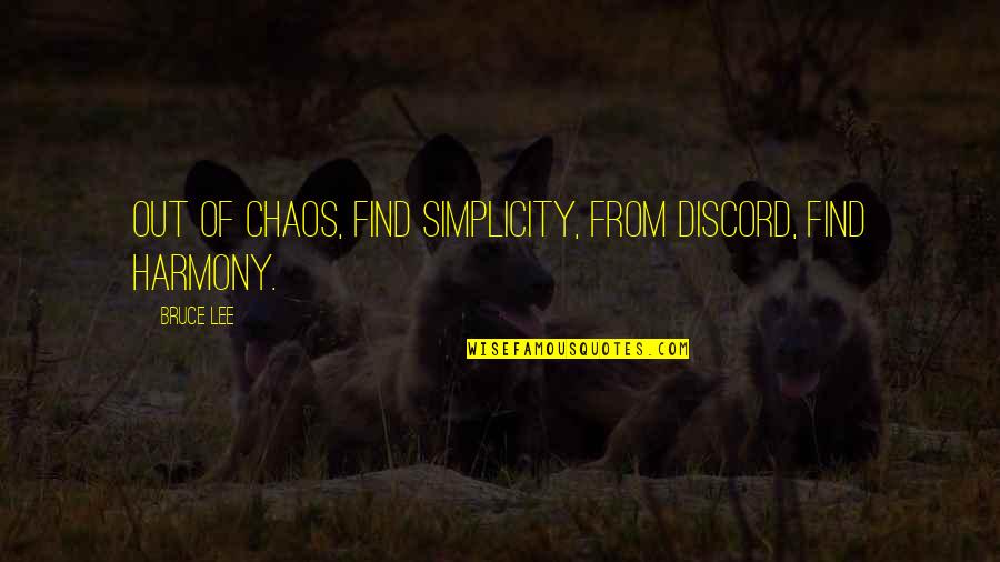 Ahlam Quotes By Bruce Lee: Out of chaos, find simplicity, From discord, find