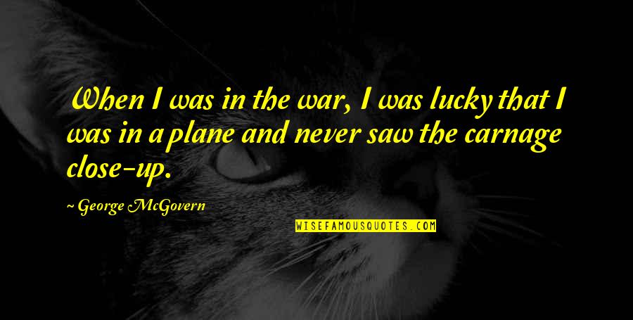 Ahlander Injury Quotes By George McGovern: When I was in the war, I was Ahlander Injury Quotes By George McGovern: When I was in the war, I was