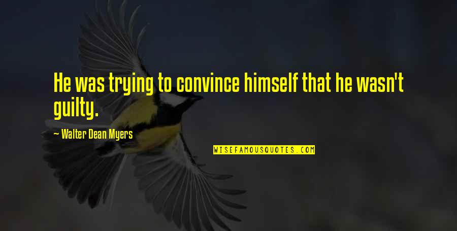 Ahlander Injury Quotes By Walter Dean Myers: He was trying to convince himself that he Ahlander Injury Quotes By Walter Dean Myers: He was trying to convince himself that he