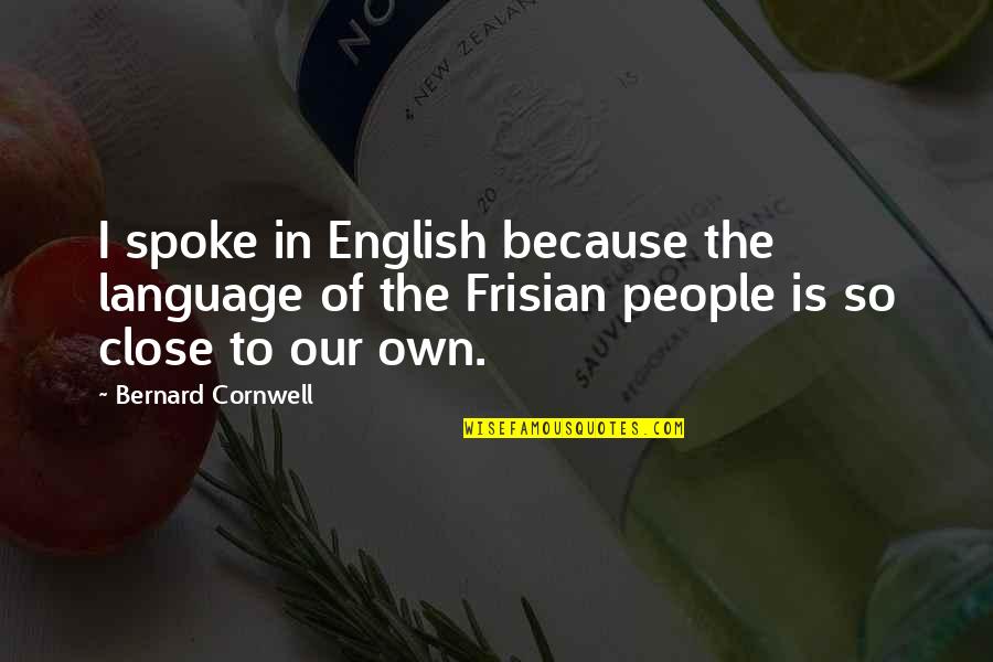 Ahlman Guns Quotes By Bernard Cornwell: I spoke in English because the language of