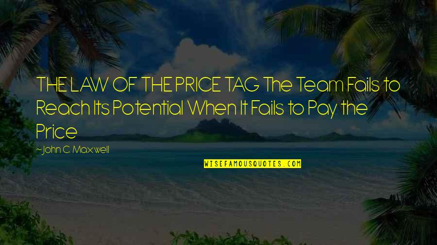 Ahlus Sunnah Quotes By John C. Maxwell: THE LAW OF THE PRICE TAG The Team