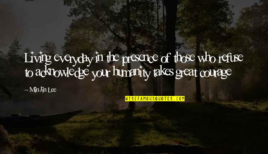 Ahmad Ibn Quotes By Min Jin Lee: Living everyday in the presence of those who Ahmad Ibn Quotes By Min Jin Lee: Living everyday in the presence of those who
