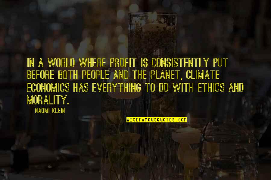 Ahmad Tejan Kabbah Quotes By Naomi Klein: In a world where profit is consistently put