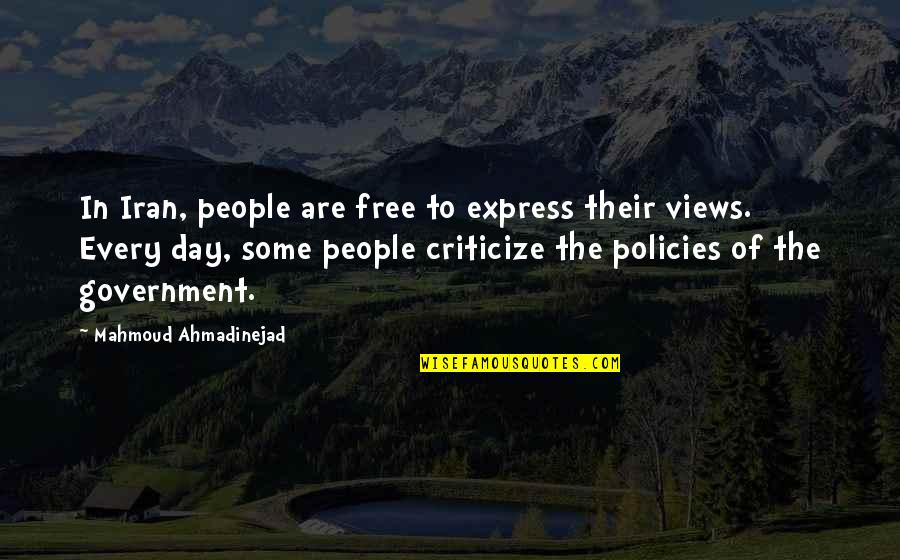 Ahmadinejad Quotes By Mahmoud Ahmadinejad: In Iran, people are free to express their
