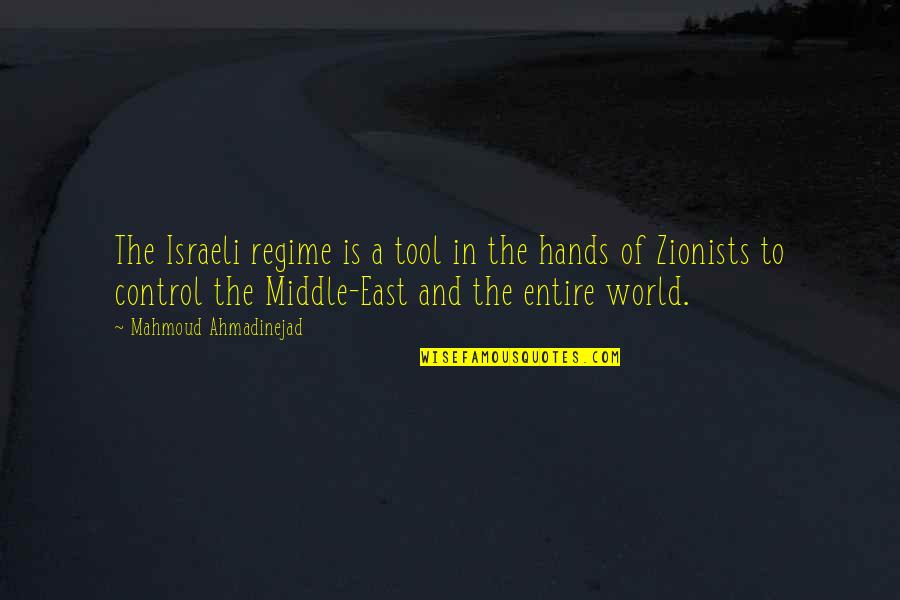 Ahmadinejad's Quotes By Mahmoud Ahmadinejad: The Israeli regime is a tool in the