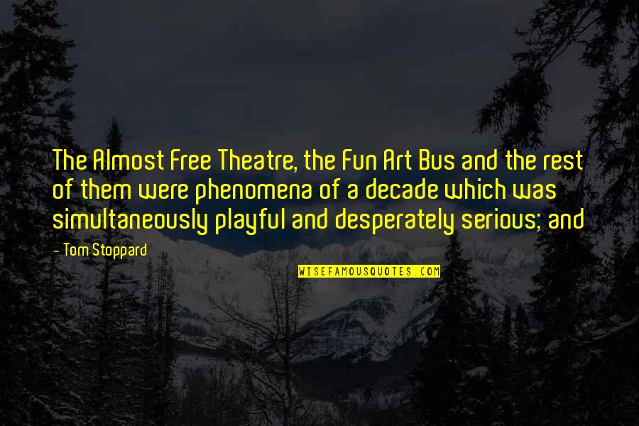 Ahmadiyya Muslim Community Quotes By Tom Stoppard: The Almost Free Theatre, the Fun Art Bus