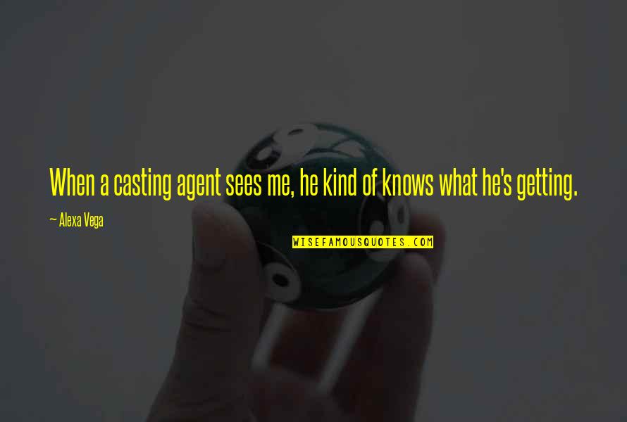 Ahmadou Kourouma Quotes By Alexa Vega: When a casting agent sees me, he kind