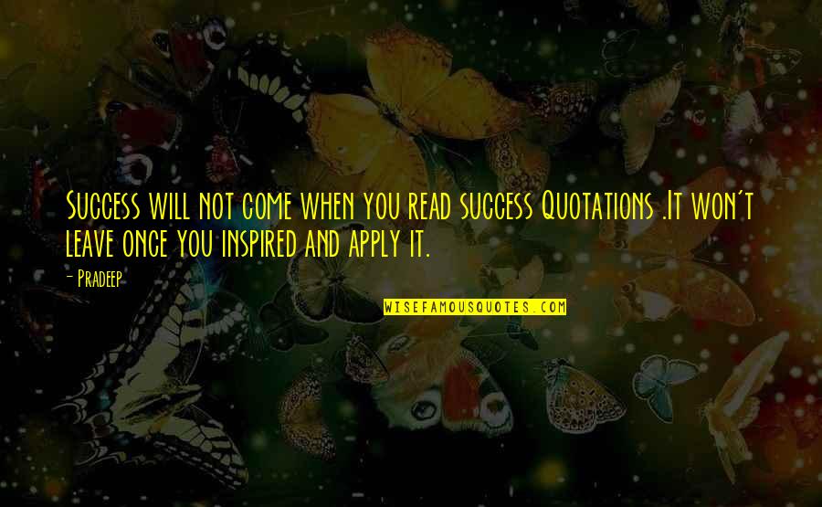 Ahmadou Rasta Quotes By Pradeep: Success will not come when you read success