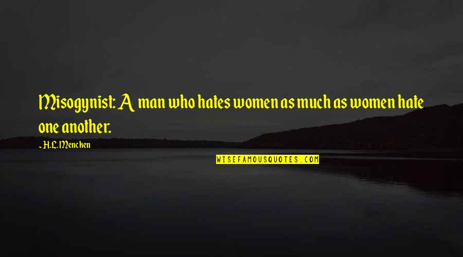 Ahmadou Seck Quotes By H.L. Mencken: Misogynist: A man who hates women as much